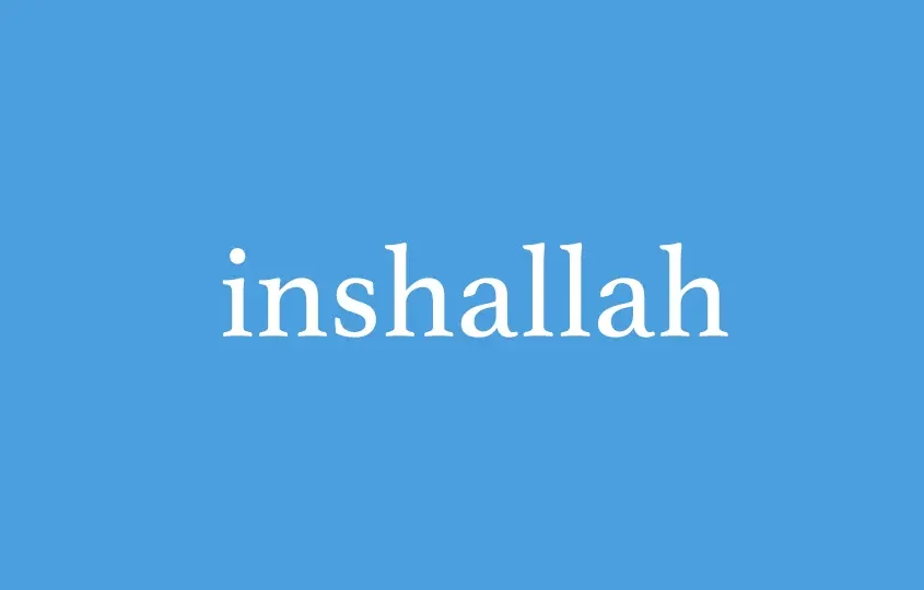 “INSHALLAH”